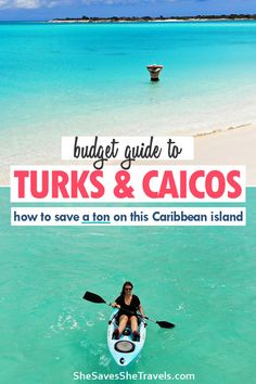 a woman kayaking in the ocean with text overlay that reads budget guide to turks and cayos