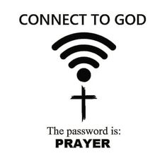 a black and white image with the words connect to god, the password is prayer