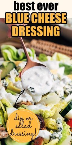 a salad with dressing being drizzled on it and the words best ever blue cheese dressing