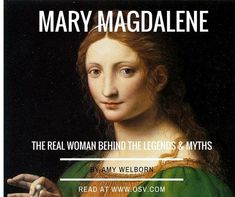 mary magdalene the real woman behind the legend's & myths