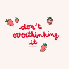 the words don't overthing it with strawberries