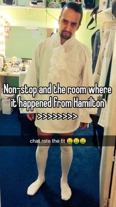 a man standing in front of a mirror with the caption, non - stop and the room where it happened from hamilton