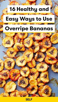 bananas and other fruits on a table with the words, 16 healthy and easy ways to use overripe bananas