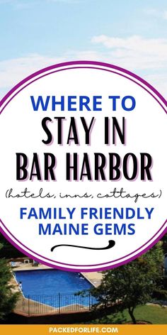 a sign with the words where to stay in bar harbor and family friendly maine gems