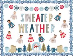 the words sweater weather are surrounded by images of people in winter clothing and snowflakes