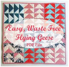 an easy way to make a flying geese quilt with the text, easy waste free flying geese