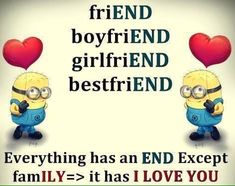 two minion characters holding hearts with the caption saying,'friend boyfriend girlfriend bestfrid everything has an end except family = it has i love you