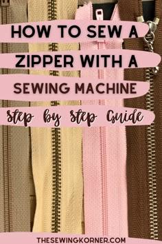 zippers with the text how to sew a zipper with a sewing machine step by step guide