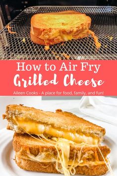 how to air fry grilled cheese on the grill with text overlay that reads, how to air fry grilled cheese