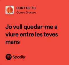 an orange background with the words jo vul quedra - me a vivre entre les teves mans