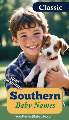 a boy holding a puppy in his arms with the words southern baby names on it