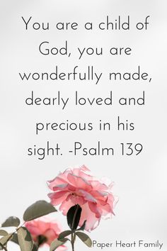 a pink rose with the words you are a child of god, you are wonderfully made, dearly loved and precious in his sight