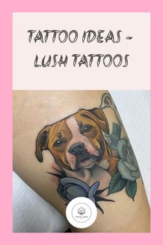 a dog is shown with the words tattoo ideas - lush tattoos