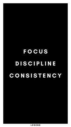 a black and white poster with the words focus, discipline, constistency