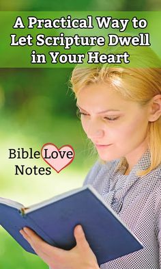 a woman reading a bible with the words, a practical way to let scripture dwell in your heart