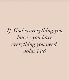 God Is In Everything, If God Is Everything You Have, A Bible Verse A Day, Where Have You Seen God Today, If God Is All You Have All You Need, If God Is All You Have, Everything I Have Is Because Of God, Today's Bible Verse, God I Need You Quotes