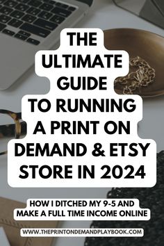 the ultimate guide to running a print on demand and etsy store in 2021