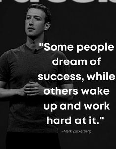 mark zuckerberg saying some people dream of success while others wake up and work hard at it