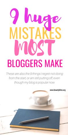 a notebook and pen on top of a table with the title 9 huge mistakes most bloggers make