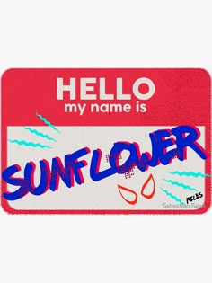 a hello my name is sunflower sticker on a red and white license plate