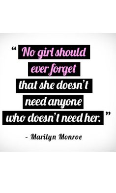 a quote from marilyn monroe that says, no girl should ever forget that she doesn't