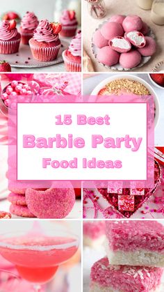 pink desserts and cupcakes with the words 15 best barbie party food ideas