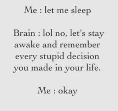 a quote that says, me let me sleep brain lol no let's stay awake