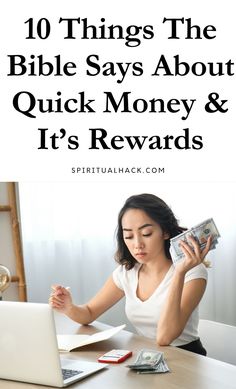 a woman sitting at a table with her laptop and money in front of her, text reads 10 things the bible says about quick money & it's reward