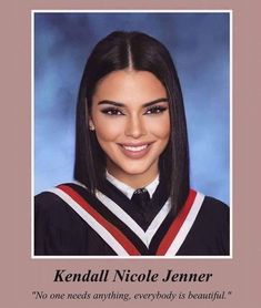 an image of a female graduate in her graduation gown with the caption kendal nicole jennyr no one needs anything everybody is beautiful