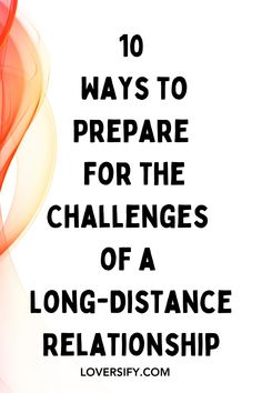 the words 10 ways to prepare for the challenges of a long - distance relationship