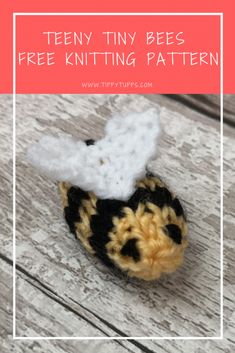 a small crocheted bee sitting on top of a wooden floor with text overlay that reads, tiny tiny bees free knitting pattern