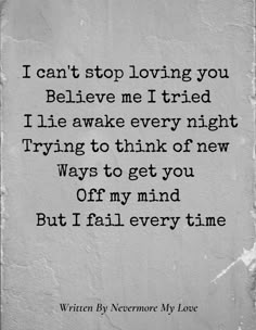 a poem written in black and white with the words i can't stop loving you believe