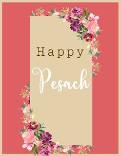 a happy pesah card with pink flowers and greenery on the bottom, in front of a red background