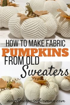 how to make fabric pumpkins from old sweaters