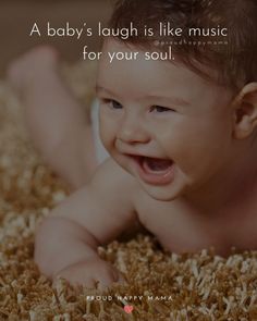 a baby laying on top of a carpet with a quote above it that says, a baby's laugh is like music for your soul