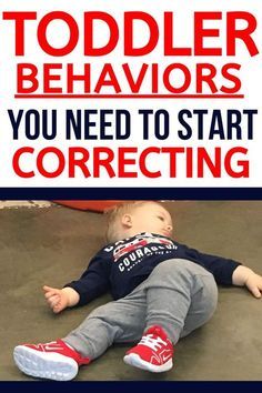 a baby laying on the ground with text overlay that reads toddler behavior you need to start correcting