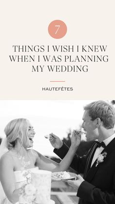 a man and woman feeding each other cake with the words 7 things i wish i knew when i was planning my wedding