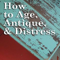 an old book with the title how to age, antique and distresss written on it