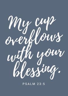 the words, my cup overflows with your blessing in white on a blue background