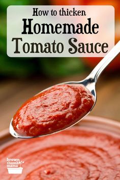 a spoon full of homemade tomato sauce with the words how to thicken homemade tomato sauce