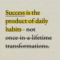 a piece of paper with the words success is the product of daily habitts - net one in a life time transformed information