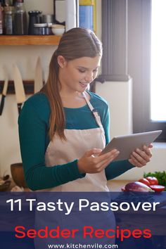 a woman in an apron looking at a tablet with the words 11 tasty passover seeder recipes