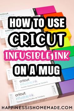 how to use cricut infusible ink on a mug - happiness is homemade