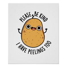 Please Be Kind I Have Peelings Too Potato Pun Poster Size20x 24GenderunisexAge GroupadultMaterialValue Poster Paper (Matte). Potato Puns Funny, Cartoon Potato Cute, Potato Decorations, Pun Posters, Potato Tattoo, Potato Quotes, Work Puns, Potato Puns, Funny Food Jokes