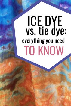 an ice dye pattern with the words ice dye vs tie dye everything you need to know