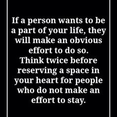 a black and white quote with the words if a person wants to be a part of your life, they will make an obvious