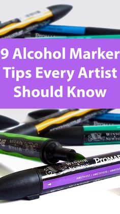 markers and pens with the words 9 alcohol marker tips every artist should know on it