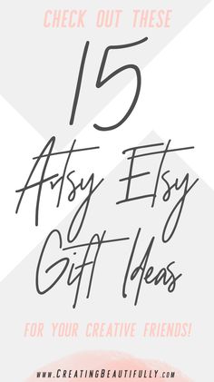 the text reads 15 arty etsy gift ideas for your creative friends on white and pink