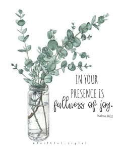 a mason jar filled with green leaves and the words in your presence is fullness of joy