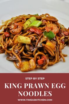 stir fried egg noodles with shrimp and vegetables on a white plate text reads step by step king praw egg noodles